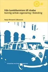 Rabatt Från kombifeminism till rörelse : kvinnlig serbisk organisering i förändring