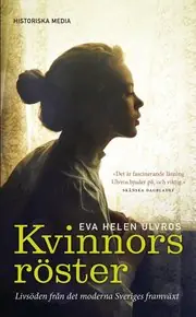 Kvinnors röster : livsöden från det moderna Sveriges framväxt Nyhet