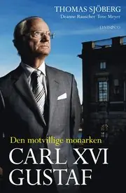 Endast idag Carl XVI Gustaf - Den motvillige monarken