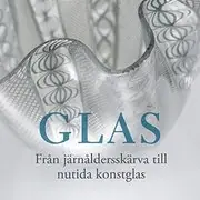Glas. Från järnåldersskärva till nutida konstglas Rabatter
