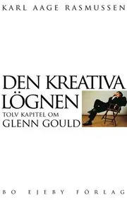 Begränsad tid Den kreativa lögnen : tolv kapitel om Glenn Gould