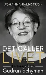 Endast denna vecka Det gäller livet: en biografi om Gudrun Schyman