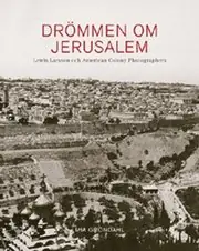 Drömmen om Jerusalem Lewis Larsson och American Colony Photographers Bästa pris