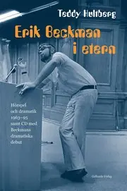 Erik Beckman i etern : hörspel och dramatik 1963-95 samt CD med Beckmans dramatiska debut Säker betalning