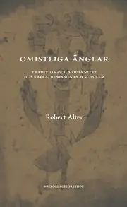 Endast idag Omistliga änglar : tradition och modernitet hos Kafka, Benjamin och Scholem