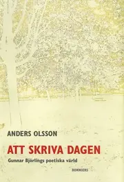 Att skriva dagen : Gunnar Björlings poetiska värld Beställ idag