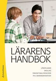 Lärarens handbok : läroplaner, skollag, yrkesetiska principer, FN:s barnkonvension Snabb leverans
