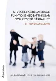 Handla nu Utvecklingsrelaterade funktionsnedsättningar och psykisk sårbarhet : om annorlunda barn